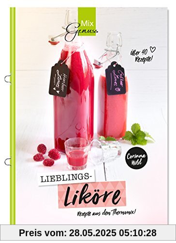 Lieblings-LIKÖRE: Rezepte aus dem Thermomix Lieblings-LIKÖRE: Rezepte aus dem Thermomix