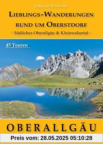 Lieblings-Wanderungen rund um Oberstdorf: Südliches Oberallgäu & Kleinwalsertal Lieblings-Wanderungen rund um Oberstdorf: Südliches Oberallgäu & Kleinwalsertal