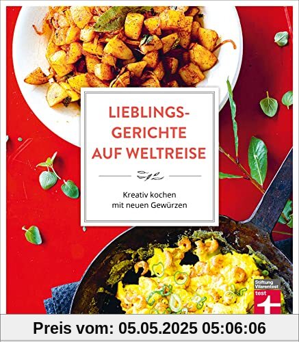 Lieblingsgerichte auf Weltreise: Aromen für den Alltag - Duftende Würze vom Mittelmeer - Indisch Inspiriertes - Südostasiens Gewürzküche - Würzideen aus Südamerika: Kreativ kochen mit neuen Gewürzen