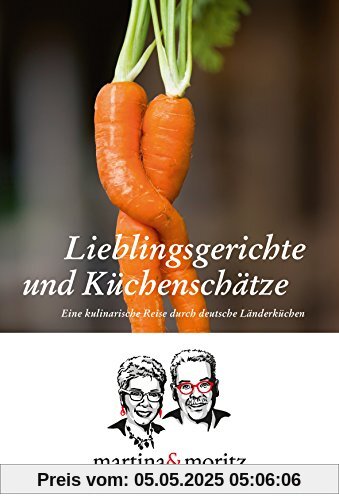 Lieblingsgerichte und Küchenschätze: Eine kulinarische Reise durch deutsche Länderküchen Lieblingsgerichte und Küchenschätze: Eine kulinarische Reise durch deutsche Länderküchen