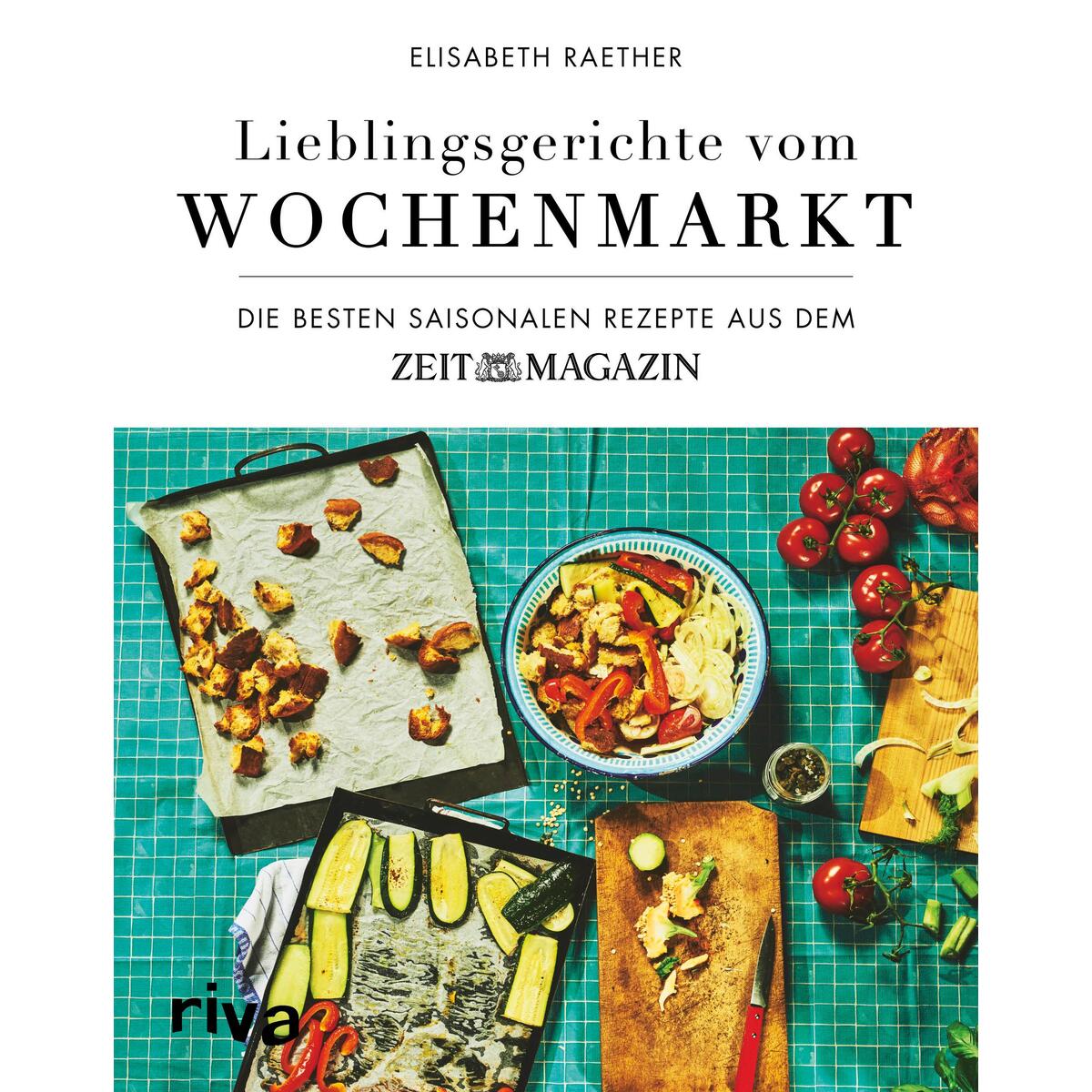 Lieblingsgerichte vom Wochenmarkt Lieblingsgerichte vom Wochenmarkt von riva Verlag