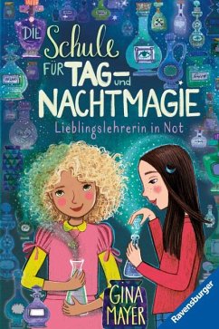 Lieblingslehrerin in Not / Die Schule für Tag- und Nachtmagie Bd.5 von Ravensburger Verlag
