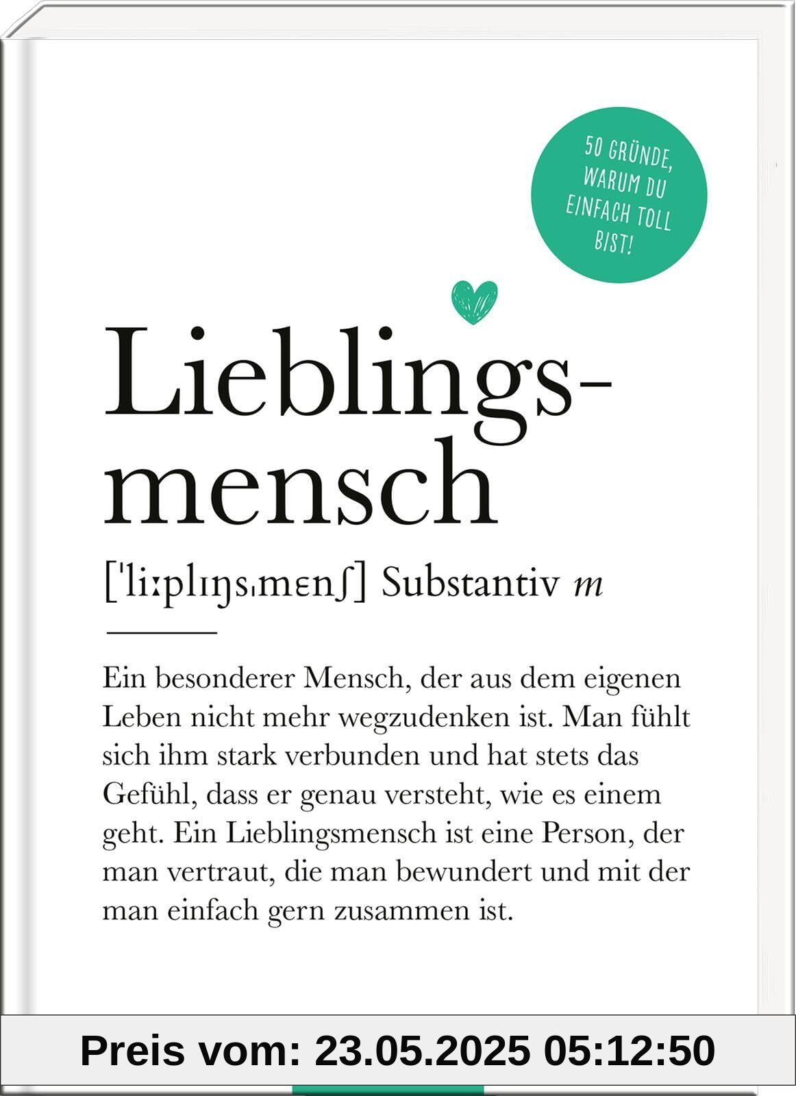 Lieblingsmensch (Substantiv, m): 50 Gründe, warum du einfach toll bist! | Definition Lieblingsmensch: Modernes Komplimentebuch zum Verschenken