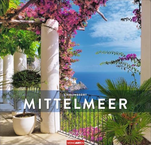 Lieblingsort Mittelmeer Kalender 2026: Die schönsten mediterranen Landschaften für das Urlaubsfeeling für Zuhause: Wandkalender für ein bisschen Meer- ... Format 46 x 48 cm (Reisekalender Weingarten) von Weingarten