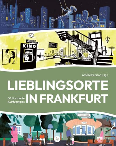 Lieblingsorte in Frankfurt: 60 illustrierte Ausflugstipps | wundervoll gestaltet, liebevoll bebildert | Frankfurt auf andere Art entdecken | Bibliophile Ausgabe Lieblingsorte in Frankfurt: 60 illustrierte Ausflugstipps | wundervoll gestaltet, liebevoll bebildert | Frankfurt auf andere Art entdecken | Bibliophile Ausgabe von Societäts-Verlag