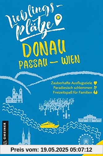 Lieblingsplätze Donau Passau-Wien (Lieblingsplätze im GMEINER-Verlag)