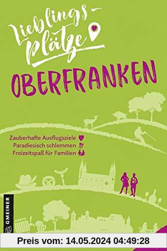 Lieblingsplätze Oberfranken (Lieblingsplätze im GMEINER-Verlag)