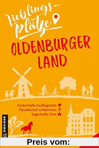 Lieblingsplätze Oldenburger Land (Lieblingsplätze im GMEINER-Verlag)
