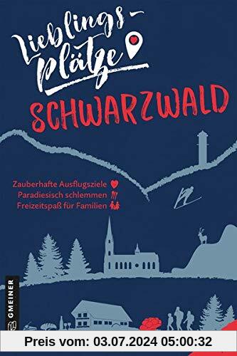 Lieblingsplätze Schwarzwald (Lieblingsplätze im GMEINER-Verlag)