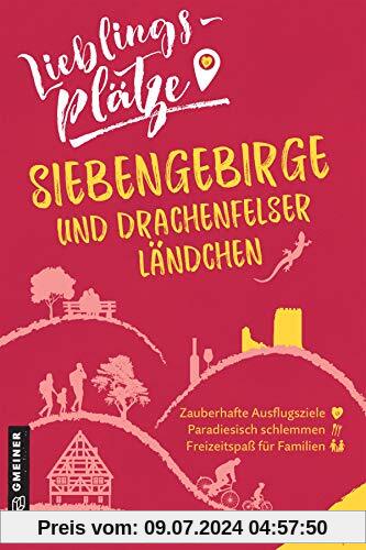 Lieblingsplätze Siebengebirge und Drachenfelser Ländchen (Lieblingsplätze im GMEINER-Verlag)