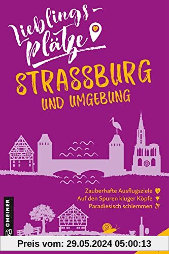 Lieblingsplätze Straßburg und Umgebung (Lieblingsplätze im GMEINER-Verlag)