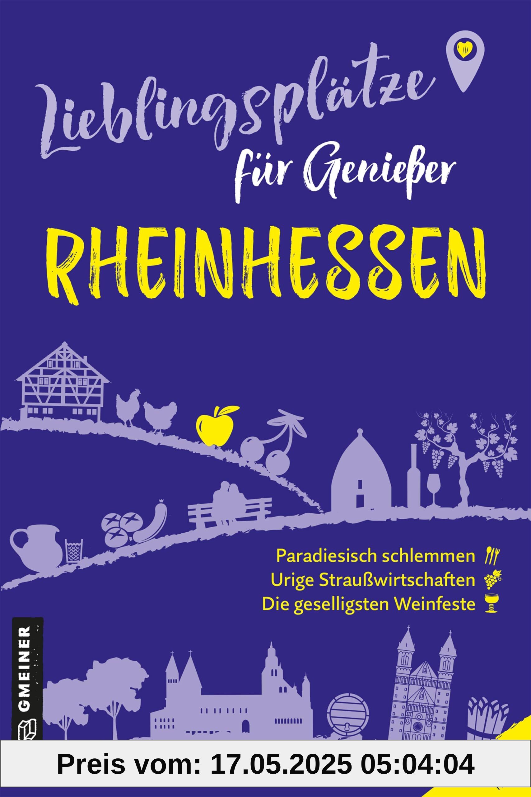 Lieblingsplätze für Genießer - Rheinhessen: Aktual. Neuausgabe 2024 (Lieblingsplätze im GMEINER-Verlag)