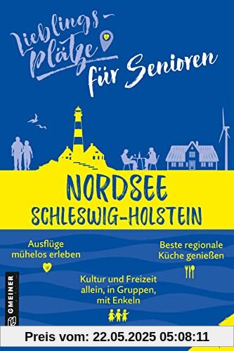 Lieblingsplätze für Senioren Nordsee Schleswig-Holstein (Lieblingsplätze im GMEINER-Verlag)