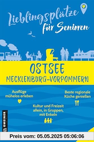 Lieblingsplätze für Senioren - Ostsee Mecklenburg-Vorpommern: Orte für Herz, Leib und Seele (Lieblingsplätze im GMEINER-Verlag)