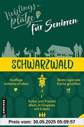 Lieblingsplätze für Senioren Schwarzwald (Lieblingsplätze im GMEINER-Verlag)