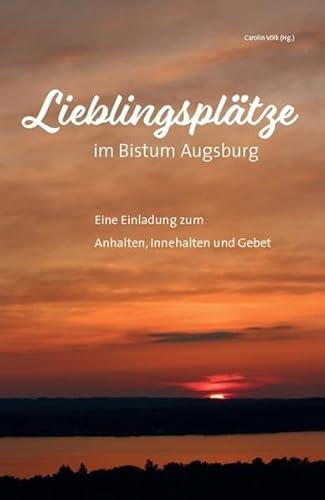 Lieblingsplätze im Bistum Augsburg – Eine Einladung zum Anhalten, Innehalten und Gebet von Fink Kunstverlag Josef