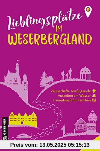 Lieblingsplätze im Weserbergland: Orte für Herz, Leib und Seele (Lieblingsplätze im GMEINER-Verlag)
