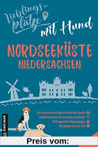 Lieblingsplätze mit Hund Nordseeküste Niedersachsen (Lieblingsplätze im GMEINER-Verlag)