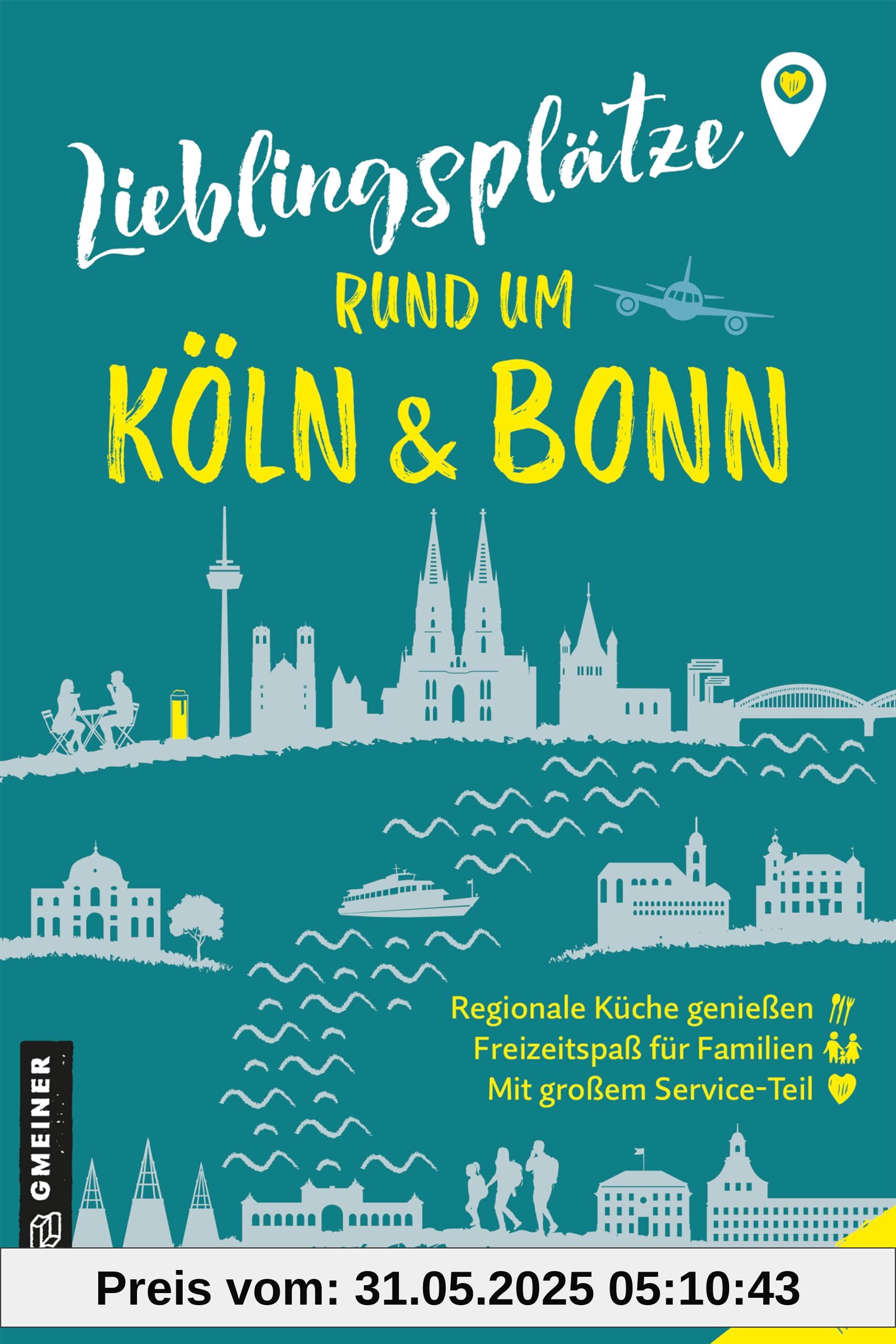 Lieblingsplätze rund um Köln und Bonn: Orte für Herz, Leib und Seele (Lieblingsplätze im GMEINER-Verlag)