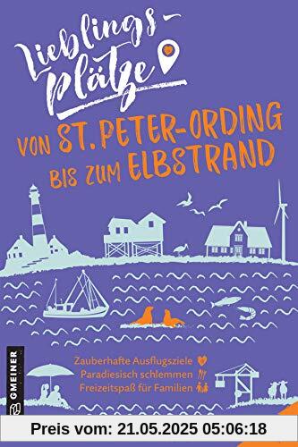Lieblingsplätze von St. Peter-Ording bis zum Elbstrand (Lieblingsplätze im GMEINER-Verlag)