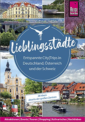 Lieblingsstädte – Entspannte CityTrips in Deutschland, Österreich und der Schweiz: 28 Ideen abseits der großen Zentren: Reise Know-How Reiseführer von Reise Know-How Rump GmbH