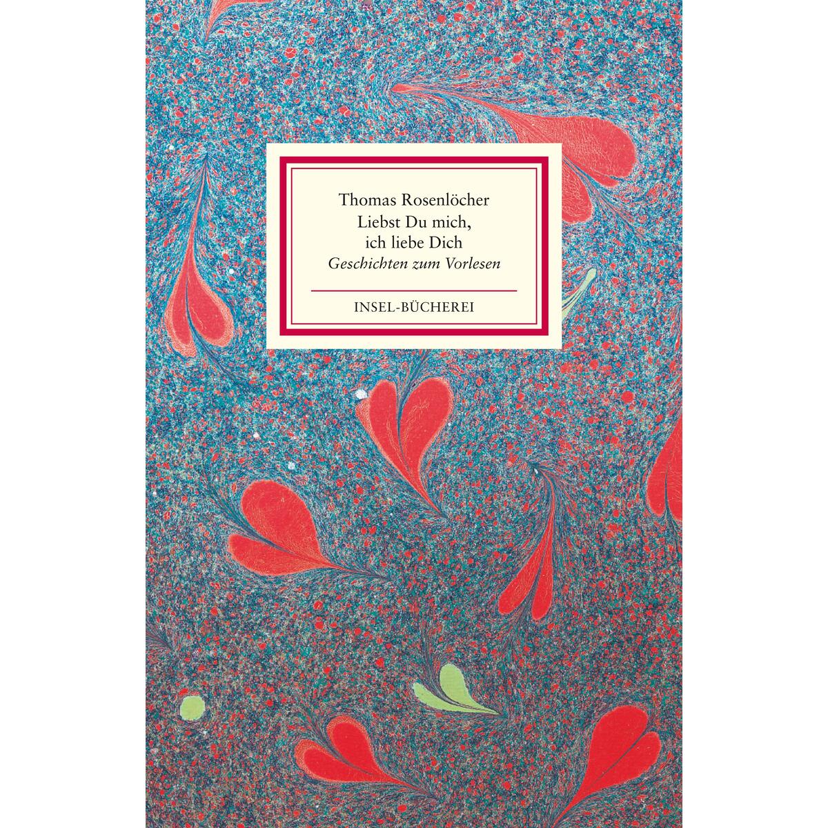 »Liebst Du mich, ich liebe Dich« »Liebst Du mich, ich liebe Dich« von Insel Verlag GmbH