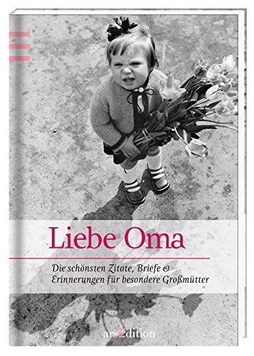 Liebste Oma: Die schönsten Zitate, Gedichte & Erinnerungen für besondere Großmütter