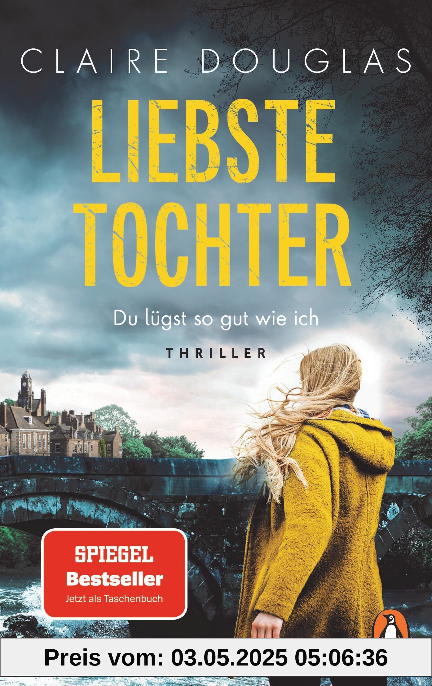 Liebste Tochter – Du lügst so gut wie ich: Thriller. Atmosphärisch und unvergleichlich spannend – der Nr.1 Spiegel Bestseller jetzt als Taschenbuch