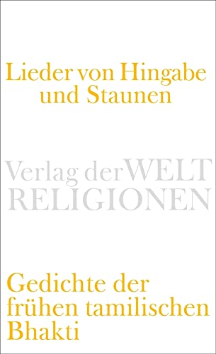 Lieder von Hingabe und Staunen: Gedichte der frühen tamilischen Bhakti (Verlag der Weltreligionen Taschenbuch)