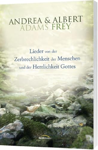 Lieder von der Zerbrechlichkeit der Menschen und der Herrlichkeit Gottes: Songbook