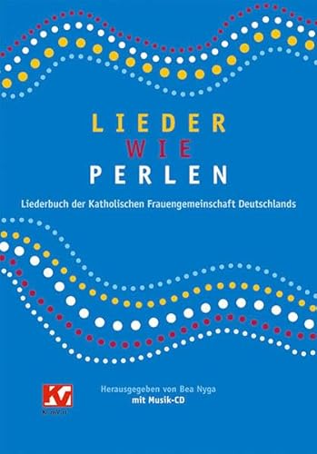 Lieder wie Perlen: Liederbuch der Katholischen Frauengemeinschaft Deutschlands (kfd), (inkl. Musik-CD) von Schwabenverlag