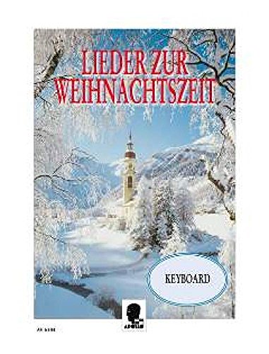 Lieder zur Weihnachtszeit: für das Solo- und Gruppenspiel. Keyboard oder variable Besetzungsmöglichkeiten.