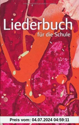 Liederbuch für die Schule - Allgemeine Ausgabe - Neubearbeitung: Schülerbuch