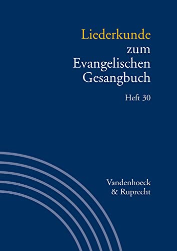 Liederkunde zum Evangelischen Gesangbuch. Heft 30 (Handbuch zum Evangelischen Gesangbuch) von Vandenhoeck & Ruprecht