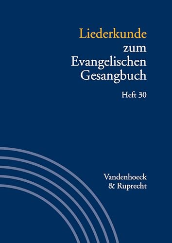 Liederkunde zum Evangelischen Gesangbuch. Heft 30 (Handbuch zum Evangelischen Gesangbuch)
