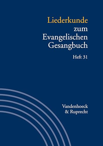 Liederkunde zum Evangelischen Gesangbuch. Heft 31 (Handbuch zum Evangelischen Gesangbuch) von Vandenhoeck & Ruprecht
