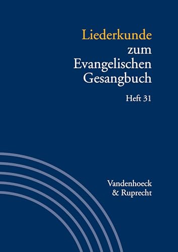 Liederkunde zum Evangelischen Gesangbuch. Heft 31 (Handbuch zum Evangelischen Gesangbuch)