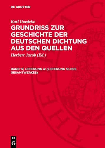 Grundriss zur Geschichte der deutschen Dichtung aus den Quellen, Band 17, Lieferung 4, (Lieferung 55 des Gesamtwerkes): GOED2A-B, Band 17 von De Gruyter