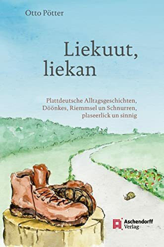 Liekuut, liekan: Plattdeutsche Alltagsgeschichten, Döönkes, Riemmsel und Schnurren, plaseerlic...