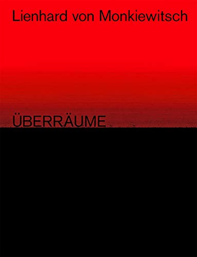 Lienhard von Monkiewitsch. ÜBERRÄUME. Werke/Works 1969–2018: Katalog zur Ausstellung im Städtischen Museum Braunschweig 2018 von Wienand Verlag