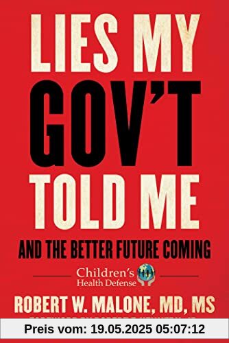 Lies My Gov't Told Me: And the Better Future Coming (Children’s Health Defense)