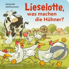 Lieselotte, was machen die Hühner? von FISCHER Sauerländer