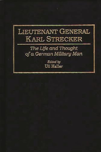 Lieutenant General Karl Strecker: The Life and Thought of a German Military Man