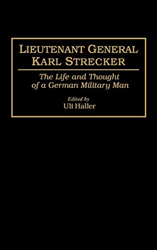 Lieutenant General Karl Strecker: The Life and Thought of a German Military Man von Praeger