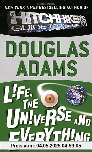 Life, the Universe and Everything (Hitchhiker's Trilogy)