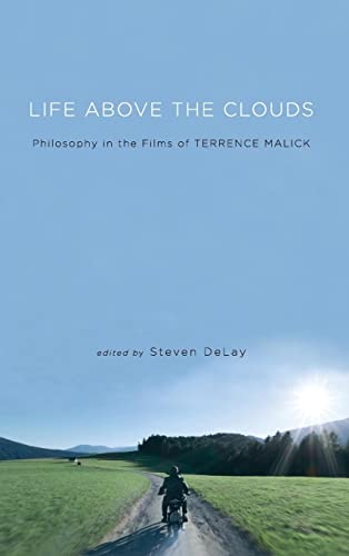 Life Above the Clouds: Philosophy in the Films of Terrence Malick von SUNY Press