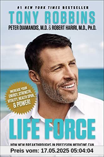 Life Force: How New Breakthroughs in Precision Medicine Can Transform the Quality of Your Life & Those You Love