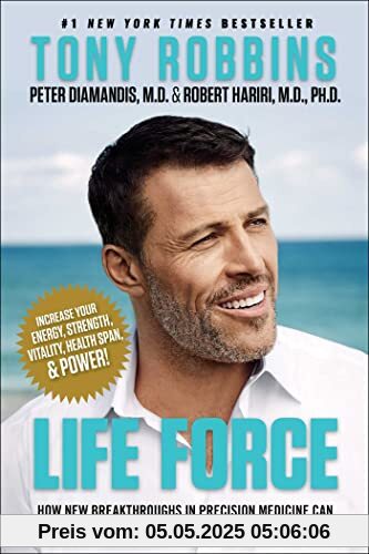 Life Force: How New Breakthroughs in Precision Medicine Can Transform the Quality of Your Life & Those You Love Life Force: How New Breakthroughs in Precision Medicine Can Transform the Quality of Your Life & Those You Love