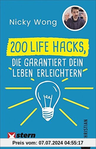 Life Hacks: 200 Life Hacks, die garantiert dein Leben erleichtern. Nützliche Tipps für den Alltag. Alltagsfragen schnell beantwortet. Praktische Haushaltstipps.