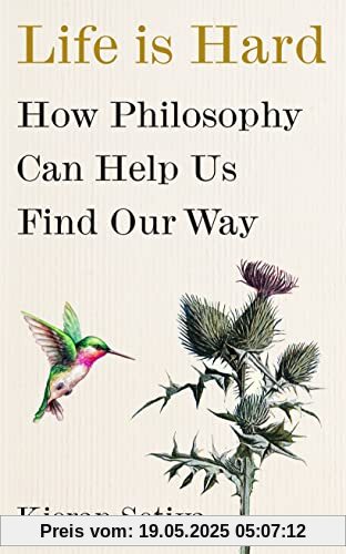 Life Is Hard: How Philosophy Can Help Us Find Our Way